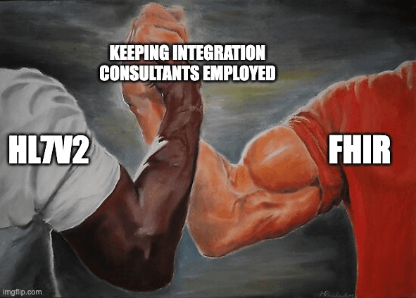 Epic Handshake meme: two arms clasped, labelled HL7V2 and FHIR, captioned 'keeping integration consultants employed'